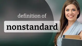 Nonstandard — what is NONSTANDARD definition