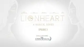 Lionheart | A Musical TV Series | Episode 3 | Finale
