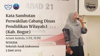 Kata Sambutan Ariani Aninda, S.Pd, M.Pd - Perwakilan Cadisdik Wil.1 (Kab Bogor) | Wisuda SAI 2025