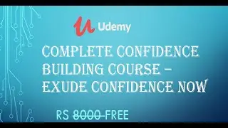 1 DAY LEFT FREE UDEMY COURSE ON COMPLETE CONFIDENCE BUILDING COURSE