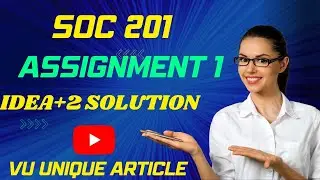 SOC201 Assignment 1 Solution 2023 / SOC201 Assignment 100%  Solution Fall 2023/ SOC201 Fall 2023