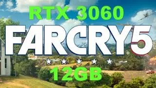 RTX 3060 12 GB | Far Cry 5 | 1080p, 1440p & 4K | Max Settings