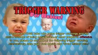 Trigger Warning For Babies (Free to use for anyone!)