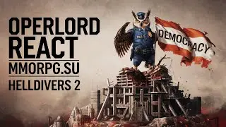 OPERLORD REACT. MMORPG.SU про Helldivers 2. Падение демократии или как Sony убивает свои проекты.