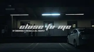 "Close to Me" Music Video - Dunkmoda ft. Michaela Jill Murphy