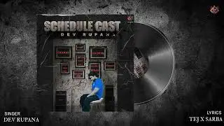 Schedule cast | Official Song (Audio) | Dev Rupana | Tej x Sarba | New Punjabi Songs 2024