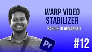 #12 Warp Stabilizer | Mastering Premiere Pro தமிழ் | Adobe Premiere Pro Tamil Tutorial