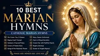 10 Best Songs to Mary | Our Lady, Marian Hymns & Catholic Church hymns Collection
