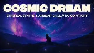 🌌 Cosmic Dream | ✨ Ethereal Pads & 🧘‍♂️ Meditative Synths 🎵 [No Copyright Music]