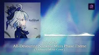 All-Devouring Narwhal Main Phase Theme (Richazeta Metal Cover) - Genshin Impact 4.2 OST