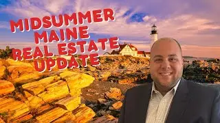Midsummer Maine Real Estate Update 〈 Find out current details about the Maine Real Estate Market 〉