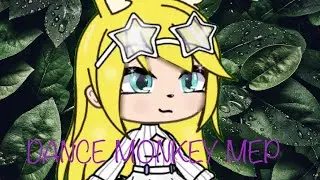 Dance Monkey MEP || (CLOSED) || #GachaforeversMEP