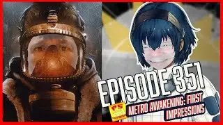 Episode 351 - Metro Awakening: Initial Impressions