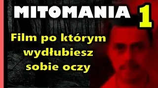 Mitomania 1: Film po którym wydłubiesz sobie oczy (Mereana Mordegard Glesgorv)