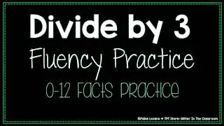 Divide by 3 Practice - Division Fluency Practice - Math Division Practice - Math Classroom