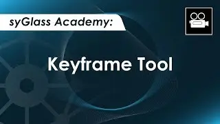 syGlass Academy: Keyframe Tool