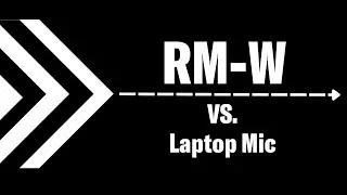 Laptop Mic vs. RM-W Wireless Mic Sound Test