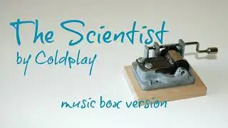 The Scientist by Coldplay - MUSIC BOX