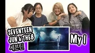 [KPOP REACTION] SEVENTEEN 세븐틴 JUN & THE8 -- MY I (KOREAN VER.)