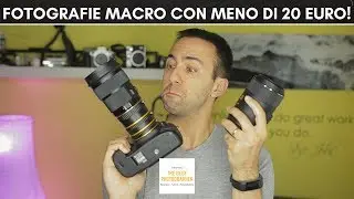 Fotografie MACRO con meno di 20 Euro? 3 soluzioni a confronto!
