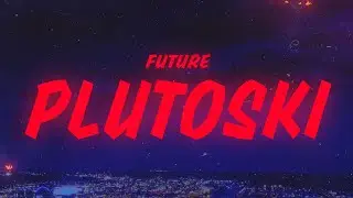 Future - PLUTOSKI (Lyrics)