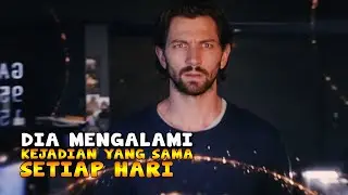 DIA MENGALAMI KEJADIAN YANG SAMA SETIAP HARI | ALUR CERITA FILM