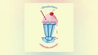 Ghost Writers - Milkshake Summer