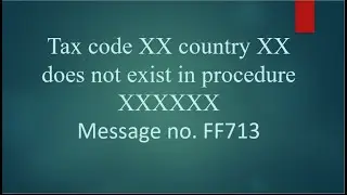 Std SAP Error || Message no. FF713 Tax code XX country XX does not exist in procedure XXXXXXX ||