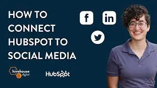 Tutorial | How To Connect HubSpot to Social Media Accounts | Hivehouse Digital