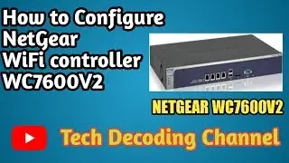 How to configure NetGear WC7600V2 wifi AP controller