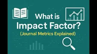 What is Impact Factor? Journal Metrics Explained for Researchers & Students