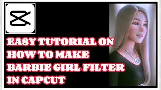 EASY TUTORIAL ON HOW TO MAKE TRENDING BARBIE GIRL FILTER | TIKTOK VIDEOS | CAPCUT TUTORIALS