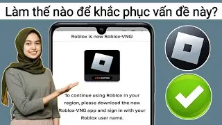 Cách sửa lỗi cập nhật Roblox VNG | Cách sửa lỗi vùng Roblox | Lỗi Roblox hiện tại Roblox VNG