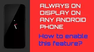 How to enable Always On Display on any Android phone?
