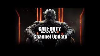 What's Been Going On (BO3 Gameplay w/ Channel Update)