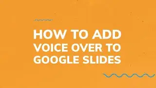 How to add voice over to Google Slides
