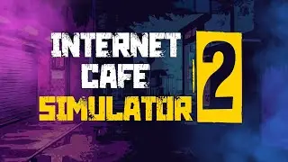🔴СТРИМ 🖥️Internet Cafe Simulator 2🎙️СОЗДАЮ СВОЙ КОМПЬЮТЕРНЫЙ КЛУБ⌨️(СТРИМ  № 135)
