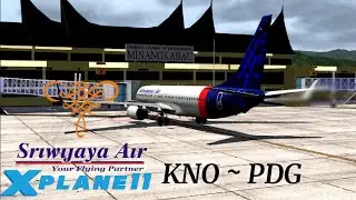[X PLANE 11] Sriwijaya Air SJ 021 | Medan - Padang | Boeing 737-800NG