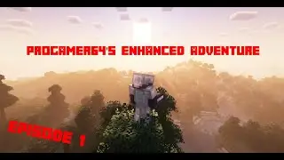 Settling in to a new world... Progamer64's Enhanced Adventure Reboot Ep 1