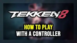 How to Play TEKKEN 8 With a Controller on PC!