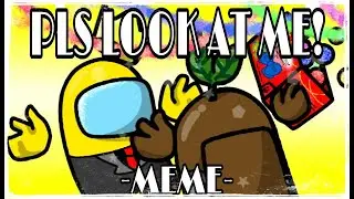 PLS LOOK AT ME -MEME- [[С НГ ЛЮДИ]][[[AMONG US]]]🎉🎊🎄-_-ФаэФар