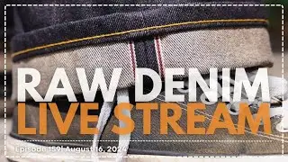 Naked & Famous Denim - Raw Denim Live Stream - Episode 159