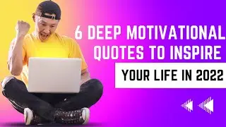 6 Deep Motivational quotes to inspire your life in 2022