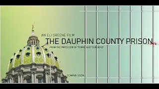 The Dauphin County Prison: An Eli Greene Film (Trailer #1)