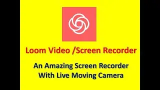 Loom Screen Recorder - A Complete Tutorial of a Powerful Google Chrome Extension