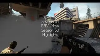 SevenFold ESEA-Main Season 30 Highlights! | SoaR Sausa