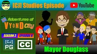 Mayor Douglass | The Adventures of Vyond City (S2 E8) | [CJ] Studios
