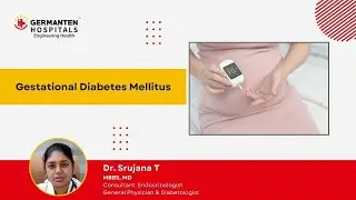 Understanding Gestational Diabetes Mellitus with Dr. Srujana | Germanten Hospital