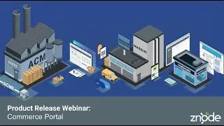 Centralize and Simplify B2B Order Management with Znode’s Commerce Portal