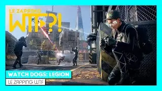 Le Zapping WTF | Watch Dogs: Legion